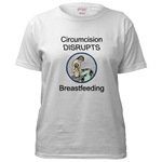 ''Circumcision DISRUPTS Breastfeeding'' T-shirt